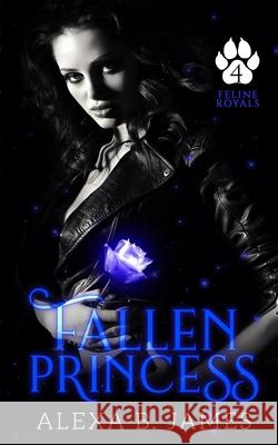 Fallen Princess: A Paranormal Dark Romance (Expanded Edition) Alexa B James 9781955913133