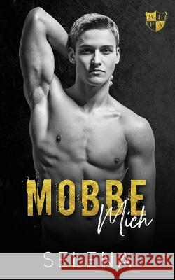 Mobbe mich: A Dark High School Bully Romance Selena 9781955913775 Speak Now