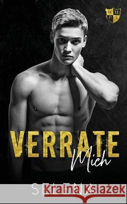Verrate mich: A Dark High School Bully Romance Selena 9781955913799