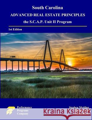 South Carolina Advanced Real Estate Principles: the S.C.A.P. Unit II Program Stephen Mettling, David Cusic, Cheryl Davis 9781955919142