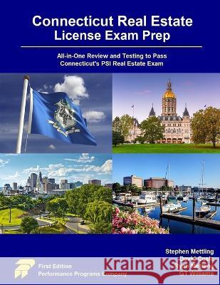 Connecticut Real Estate License Exam Prep: All-in-One Review and Testing to Pass Connecticut\'s PSI Real Estate Exam Stephen Mettling David Cusic Ryan Mettling 9781955919289 Performance Programs Company LLC