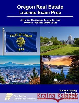 Oregon Real Estate License Exam Prep: All-in-One Review and Testing to Pass Oregon\'s PSI Real Estate Exam Stephen Mettling David Cusic Ryan Mettling 9781955919296 Performance Programs Company LLC