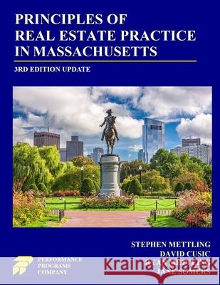 Principles of Real Estate Practice in Massachusetts: 3rd Edition Stephen Mettling David Cusic Ryan Mettling 9781955919692 Performance Programs Company LLC