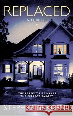 Replaced: A Domestic Suspense Thriller Stephanie Kreml 9781955921183 Hipe Books Publishing