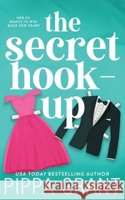 The Secret Hook Up Pippa Grant 9781955930284 Bang Laugh Love LLC