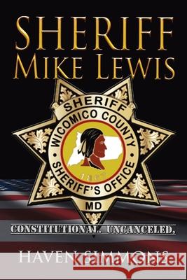 Sheriff Mike Lewis Haven Simmons 9781955937467 Defiance Press & Publishing