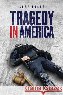 Tragedy in America Cory Evans   9781955937603 Defiance Press & Publishing