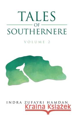 Tales of Southernere: Volume 2 Indra Zufayri Hamdan 9781955944359 Litprime Solutions
