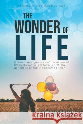 The Wonder Of Life John Durbin Husher 9781955944410 Litprime Solutions
