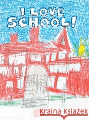 I Love School! Brooke Vitale North Mianus Kl 9781955947008 Charge Mommy Books LLC