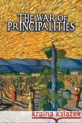 The War of Principalities Dean C. Gardner 9781955955140 Goldtouch Press, LLC