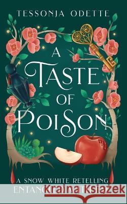 A Taste of Poison: A Snow White Retelling Tessonja Odette   9781955960151 Crystal Moon Press