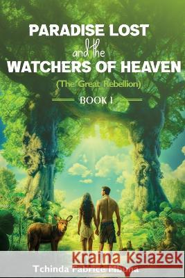 Paradise Lost and the Watchers of Heavens Tchinda Fabrice Mbuna   9781955963251 Tchinda Mbuna Books