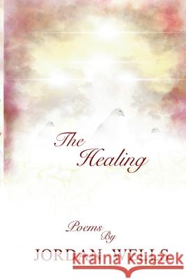 The Healing Jordan Wells 9781955975025 Scott and Scholars Press