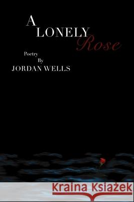 A Lonely Rose Jordan Wells 9781955975032 Scott and Scholars Press