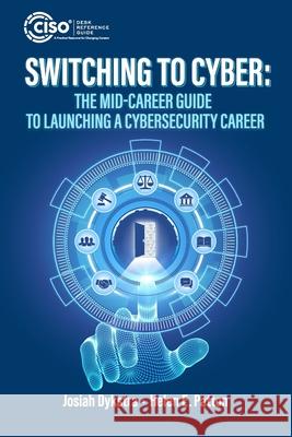 Switching to Cyber: The Mid-Career Guide to Launching a Cybersecurity Career Helen E. Patton Josiah Dykstra 9781955976268 Ciso Drg
