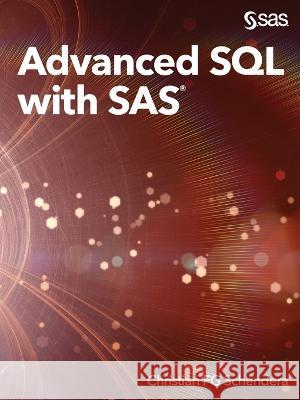 Advanced SQL with SAS Christian Fg Schendera 9781955977876 SAS Institute