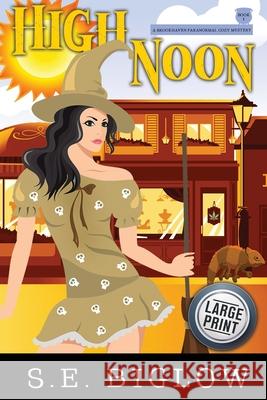 High Noon: A Paranormal Amateur Sleuth Mystery S. E. Biglow 9781955988148 Sarah Biglow