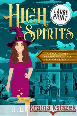 High Spirits: A Spooky Small Town Mystery S. E. Biglow 9781955988384 Sarah Biglow