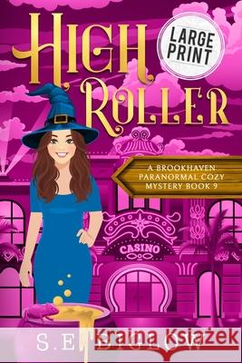 High Roller: A Large Print Gambling Paranormal Mystery S. E. Biglow 9781955988742 Sarah Biglow