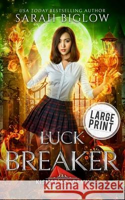 Luck Breaker: A Large Print Multicultural Paranormal Academy Novel Sarah Biglow 9781955988773