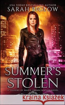 Summer's Stolen: A Supernatural Law Enforcement Urban Fantasy Sarah Biglow 9781955988926