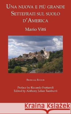 Una nuova e più grande Settefrati sul suolo d'America Vitti, Mario 9781955995030 Bordighera Press