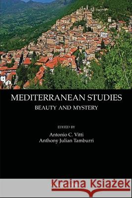 Mediterranean Studies: Beauty and Mystery Antonio Carlo Vitti Anthony Julian Tamburri 9781955995108