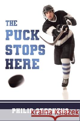 The Puck Stops Here Philip Stephens 9781956001075 West Point Print and Media LLC