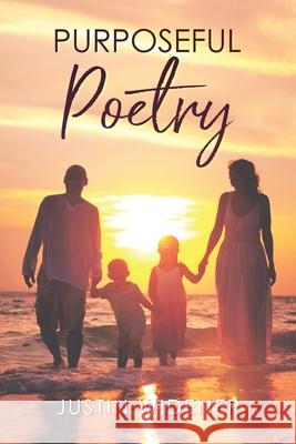 Purposeful Poetry Justin Widener 9781956001334 West Point Print and Media LLC