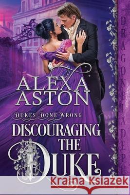 Discouraging the Duke Alexa Aston 9781956003017