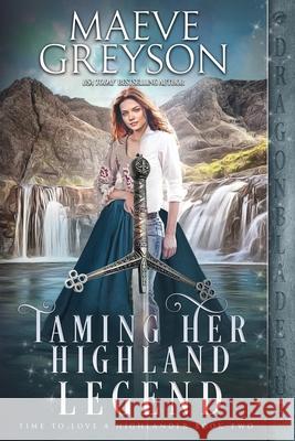 Taming Her Highland Legend Maeve Greyson 9781956003116 Dragonblade Publishing, Inc.