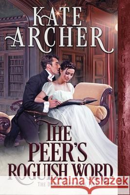 The Peer's Roguish Word Kate Archer 9781956003314 Dragonblade Publishing, Inc.