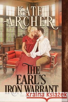 The Earl's Iron Warrant Kate Archer 9781956003321 Dragonblade Publishing, Inc.