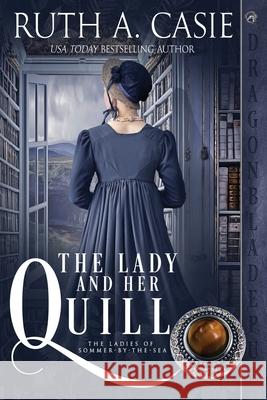 The Lady and Her Quill Ruth A. Casie 9781956003413