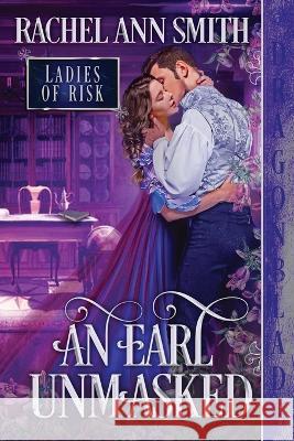 An Earl Unmasked Rachel Ann Smith   9781956003574 Dragonblade Publishing, Inc.