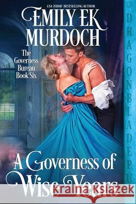 A Governess of Wise Years Emily E. K. Murdoch 9781956003628 Dragonblade Publishing, Inc.