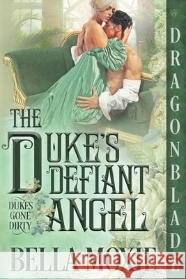 The Duke's Defiant Angel Bella Moxie 9781956003895