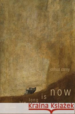 How Long Is Now Joshua Corey 9781956005035