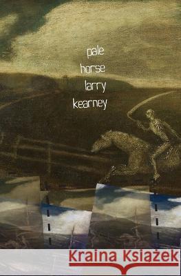 Pale Horse Larry Kearney   9781956005172 Spuyten Duyvil