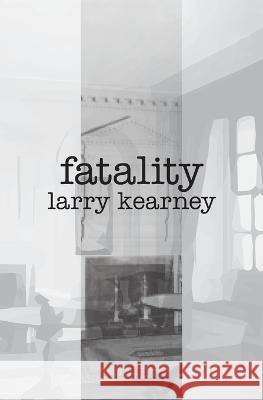 Fatality Larry Kearney   9781956005189 Spuyten Duyvil