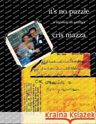 It's No Puzzle: a memoir in artifact Cris Mazza   9781956005653