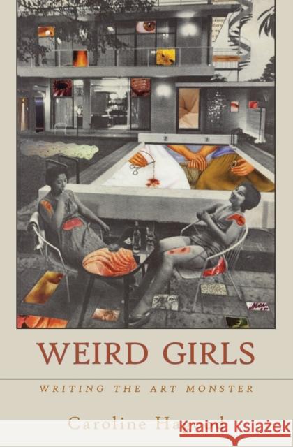 Weird Girls: Writing the Art Monster Hagood, Caroline 9781956005776 Spuyten Duyvil