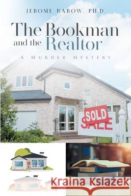 The Bookman and the Realtor: A Murder Mystery Jerome Rabow 9781956010183