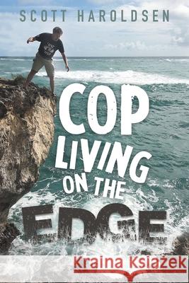 Cop Living on the Edge Scott Haroldsen 9781956010725 Rushmore Press LLC