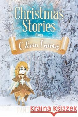 Christmas Stories from Celrin Fairies Pamela May Jones 9781956010886