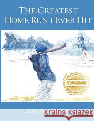 The Greatest Home Run I Ever Hit Dennis Meadows 9781956017199 Workbook Press