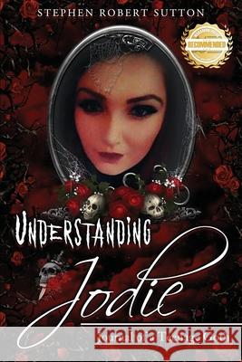 Understanding Jodie: Journal of a Teenage Goth Stephen Sutton 9781956017298 Workbook Press