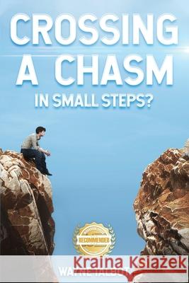 Crossing a Chasm: In Small Steps? Wayne Talbot 9781956017533 Workbook Press