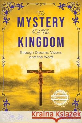The Mystery of the Kingdom: Through Dreams, Visions, and the Word Debora Coleman 9781956017779